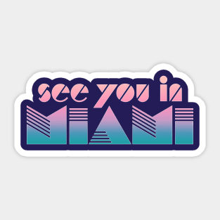 See You In Miami Sticker